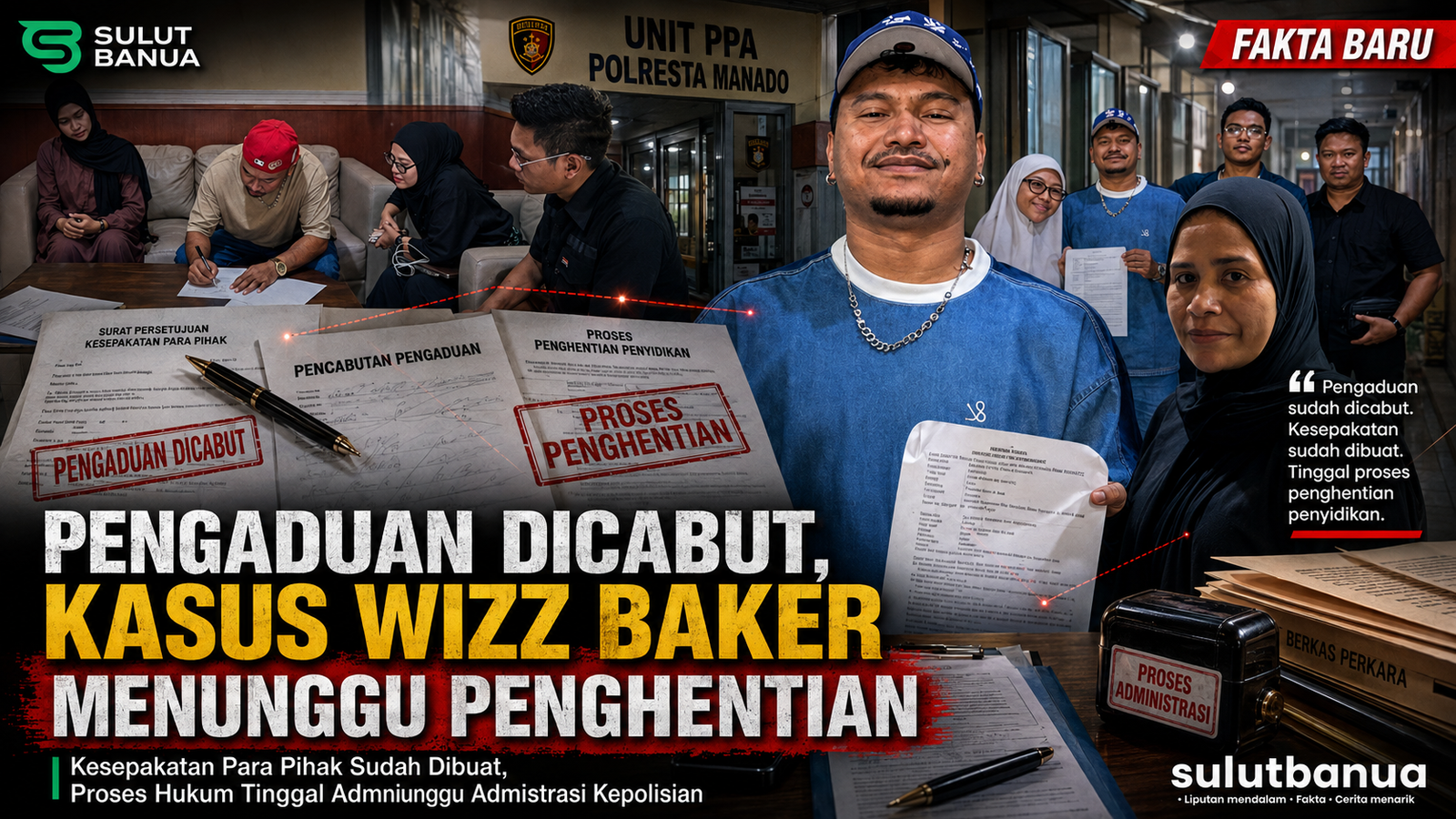 Infografis sampul berita Sulut Banua yang menunjukkan Wizz Baker tersenyum, dokumen perjanjian damai dengan cap 'Pengaduan Dicabut', dokumen penghentian penyidikan, dan proses penandatanganan kesepakatan damai di kantor Unit PPA Polresta Manado.